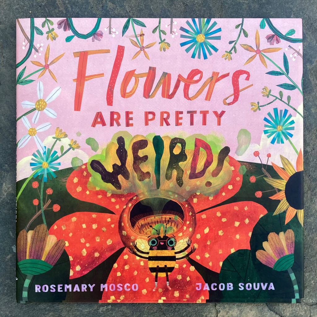 Flowers Are Pretty Weird! front cover featuring a collage-like illustration of a cartoon bee smiling in front of a smelly corpse flower.